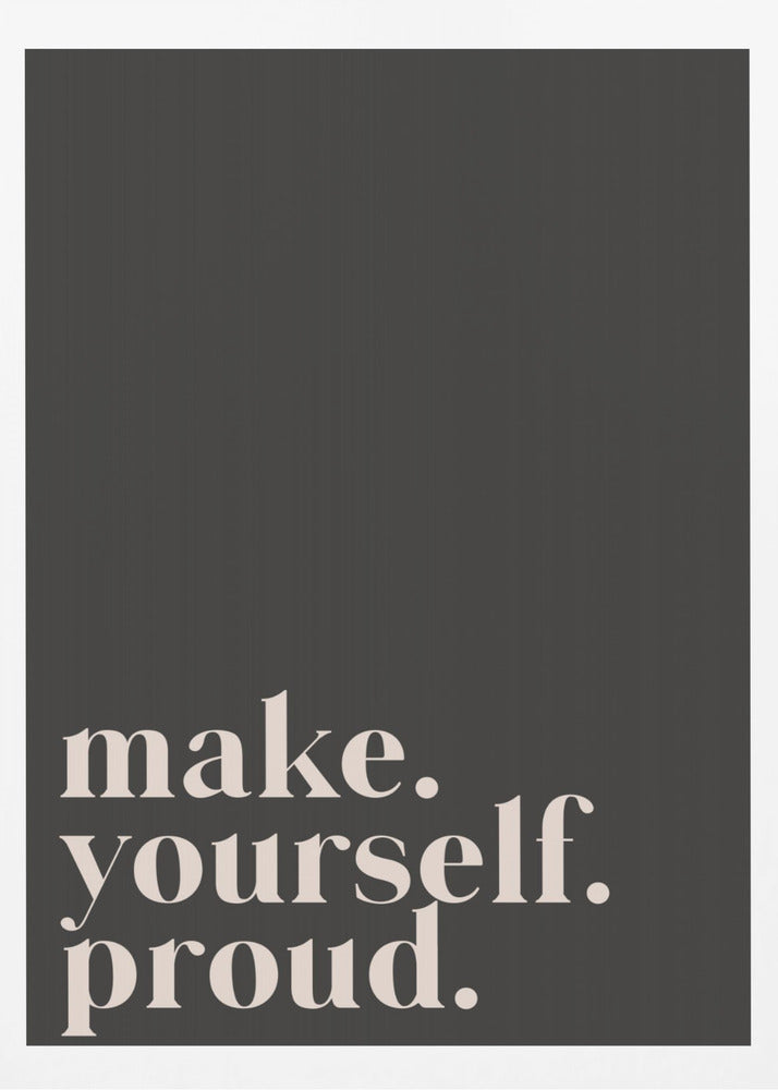 Make yourself proud - Poster / Art Print