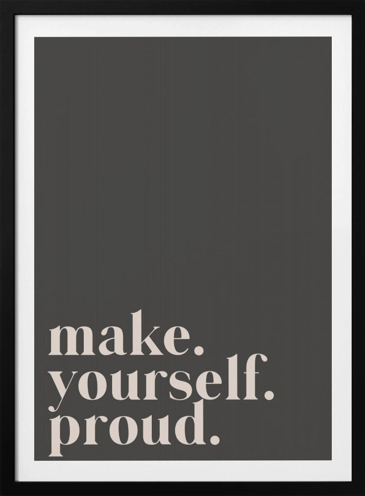 Make yourself proud - Poster / Art Print