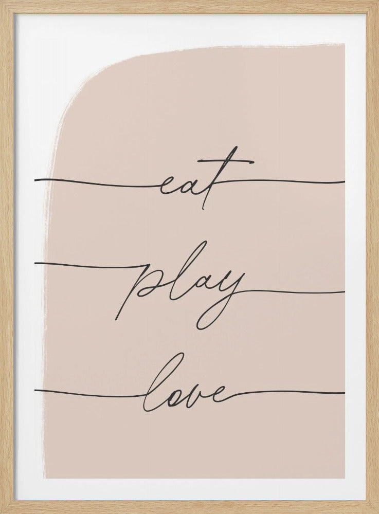 Eat Play Love - Poster / Art Print
