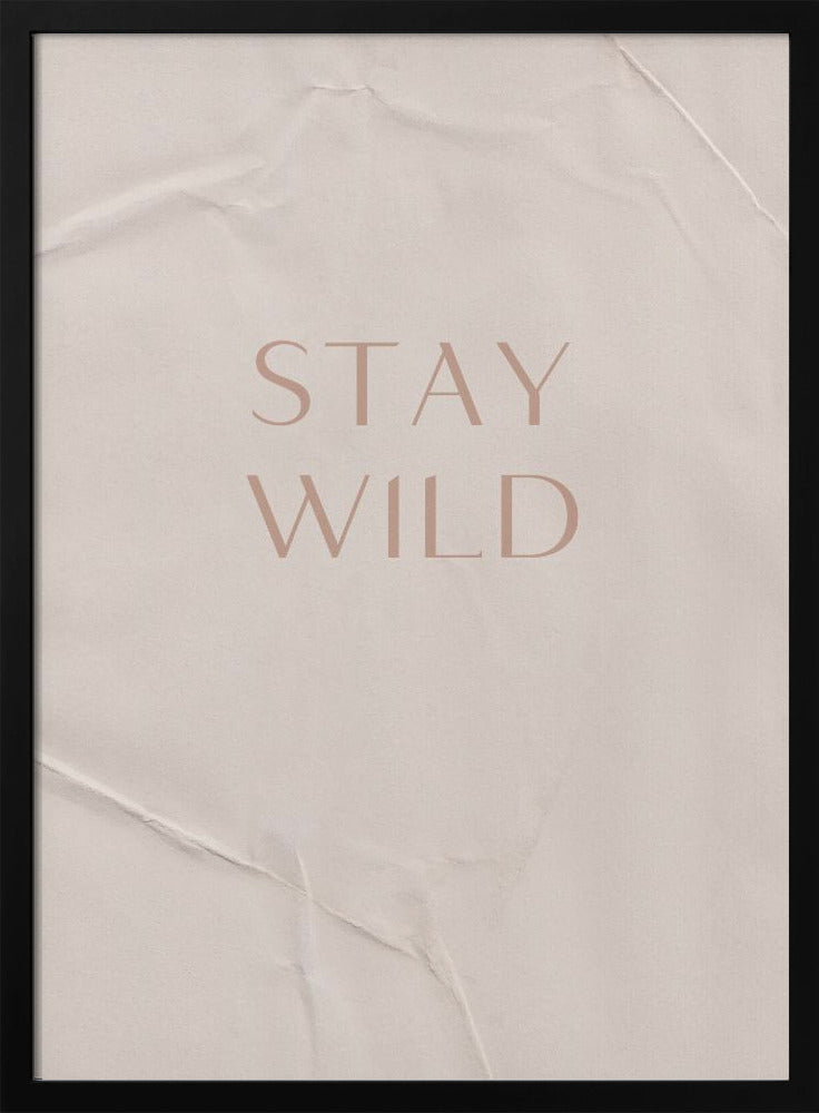 Stay Wild - Poster / Art Print