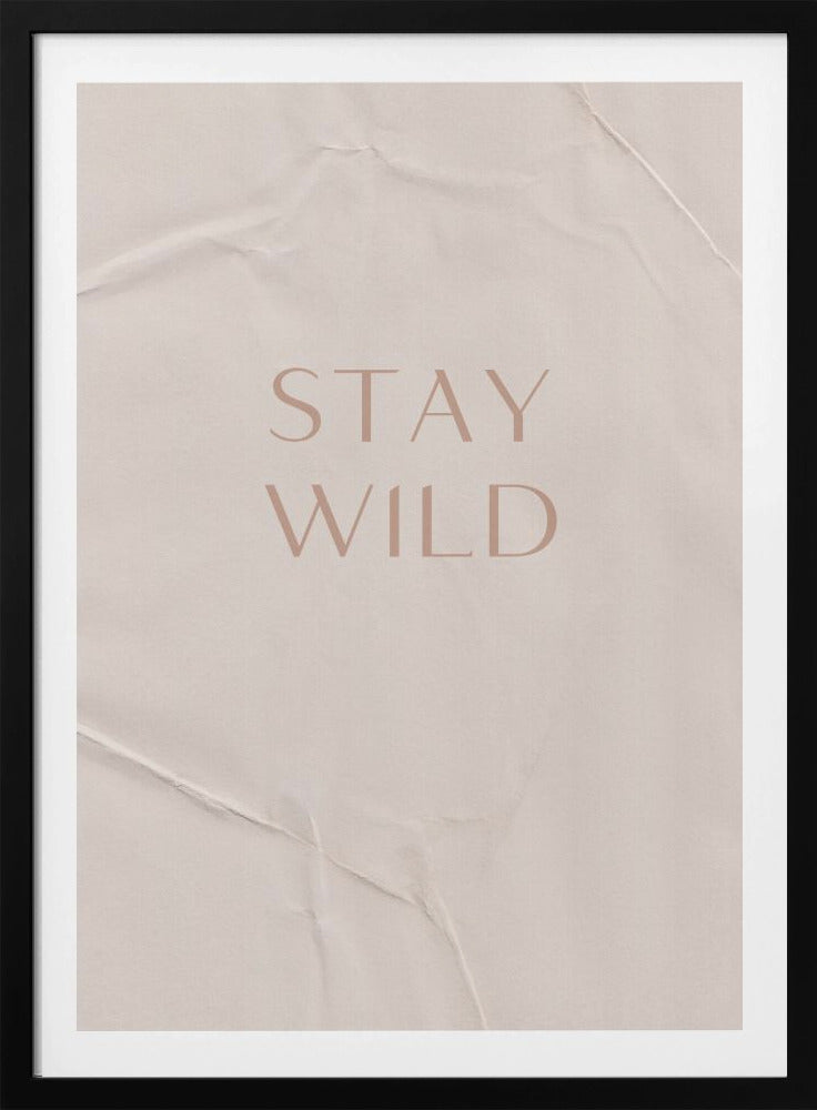 Stay Wild - Poster / Art Print