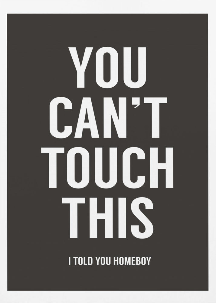 You can't touch this - Poster / Art Print