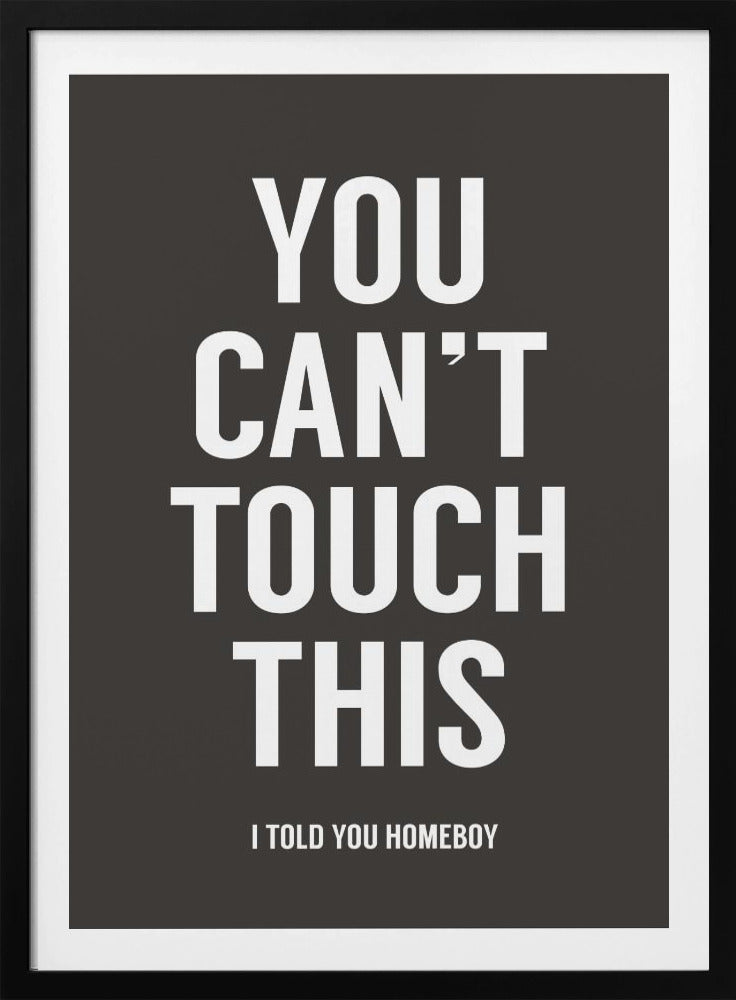 You can't touch this - Poster / Art Print