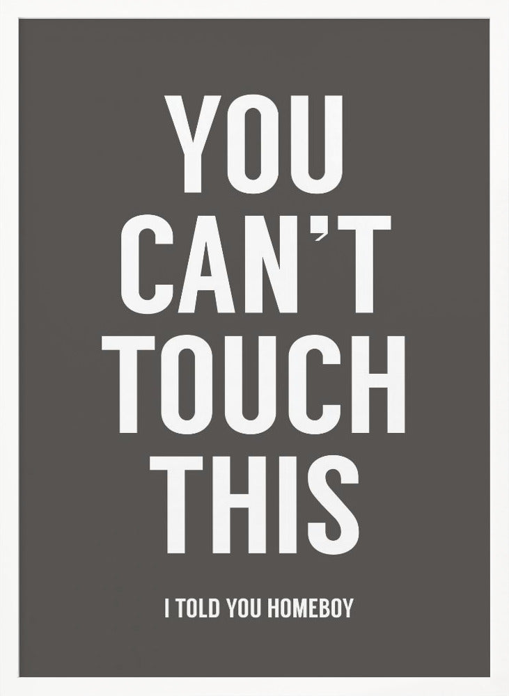 You can't touch this - Poster / Art Print
