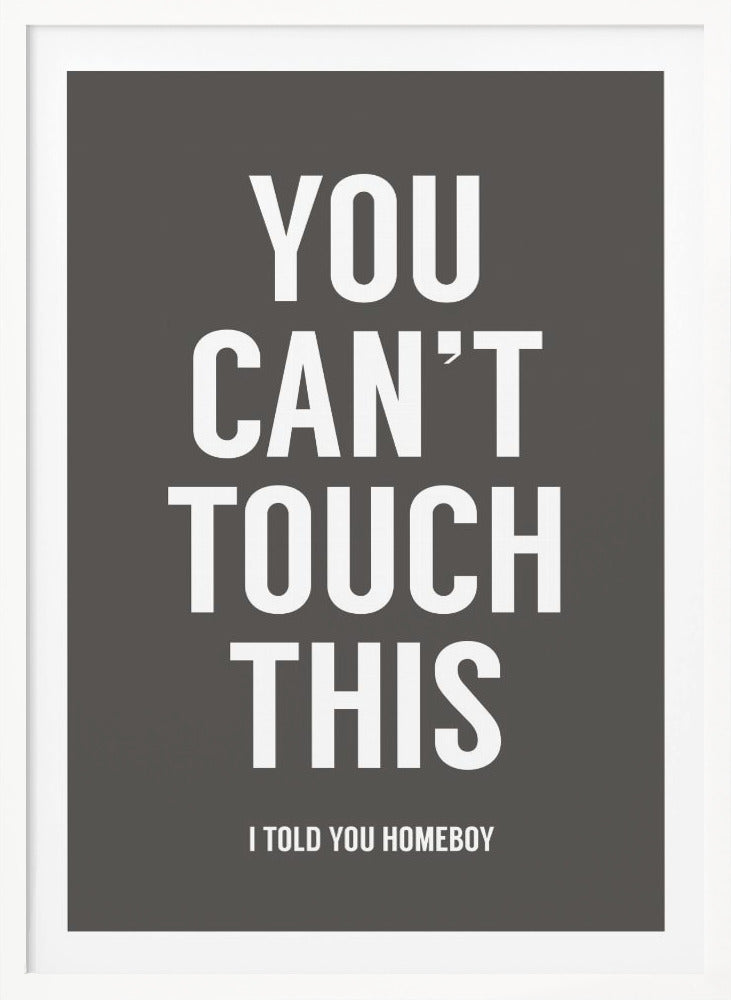 You can't touch this - Poster / Art Print