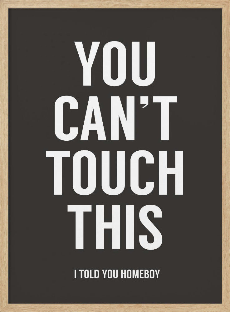 You can't touch this - Poster / Art Print