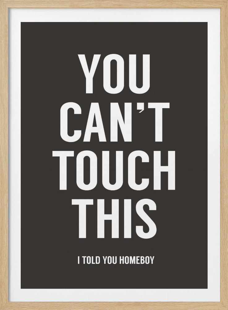 You can't touch this - Poster / Art Print