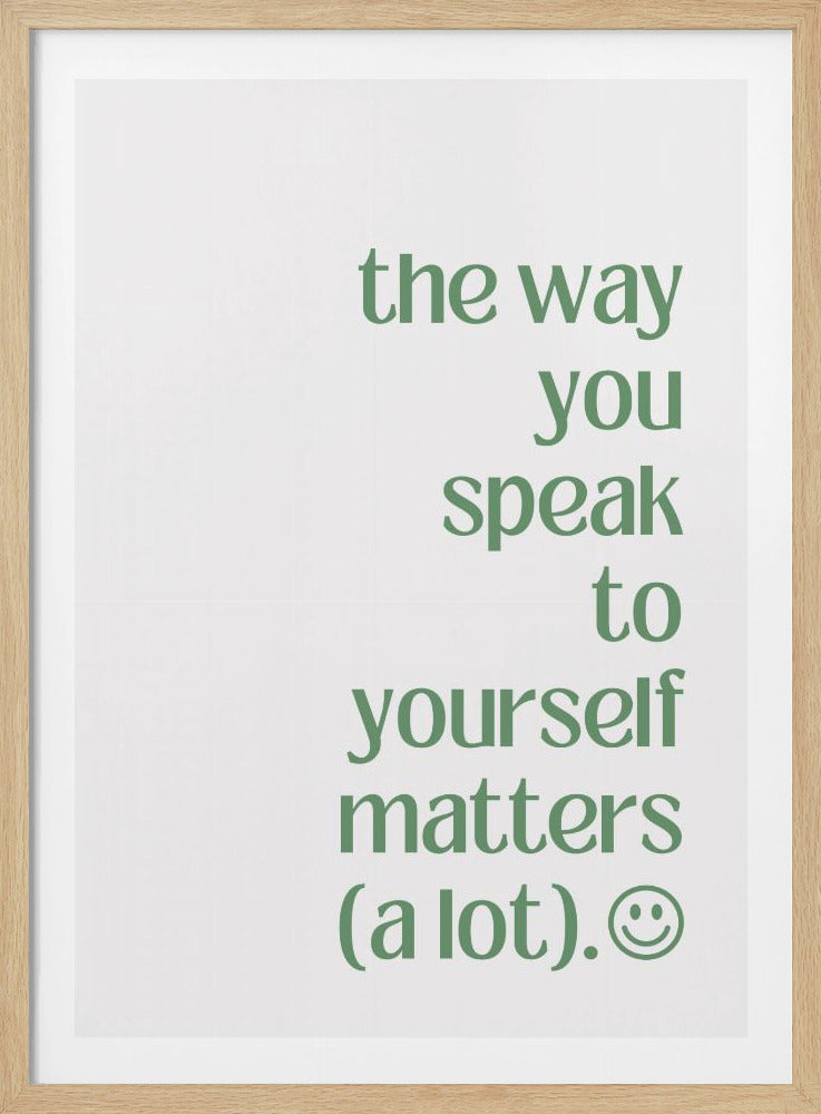 The Way You Speak to Yourself - Poster / Art Print