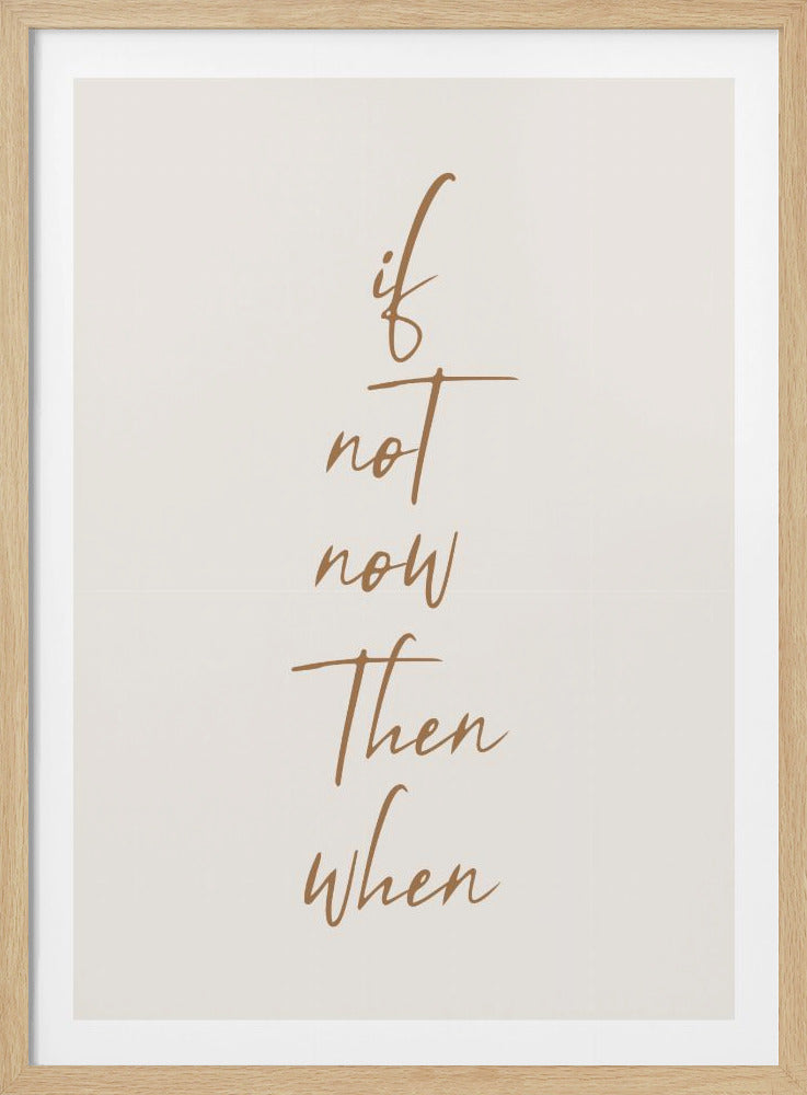 If Not Now - Poster / Art Print