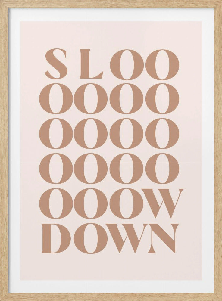 Slow Down - Poster / Art Print