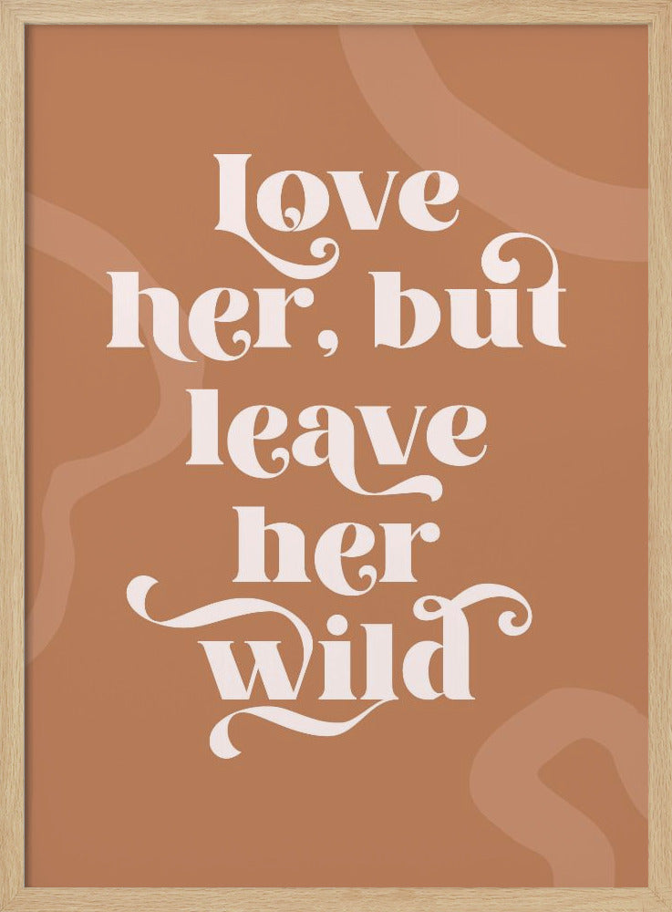 Love Her Wild - Poster / Art Print