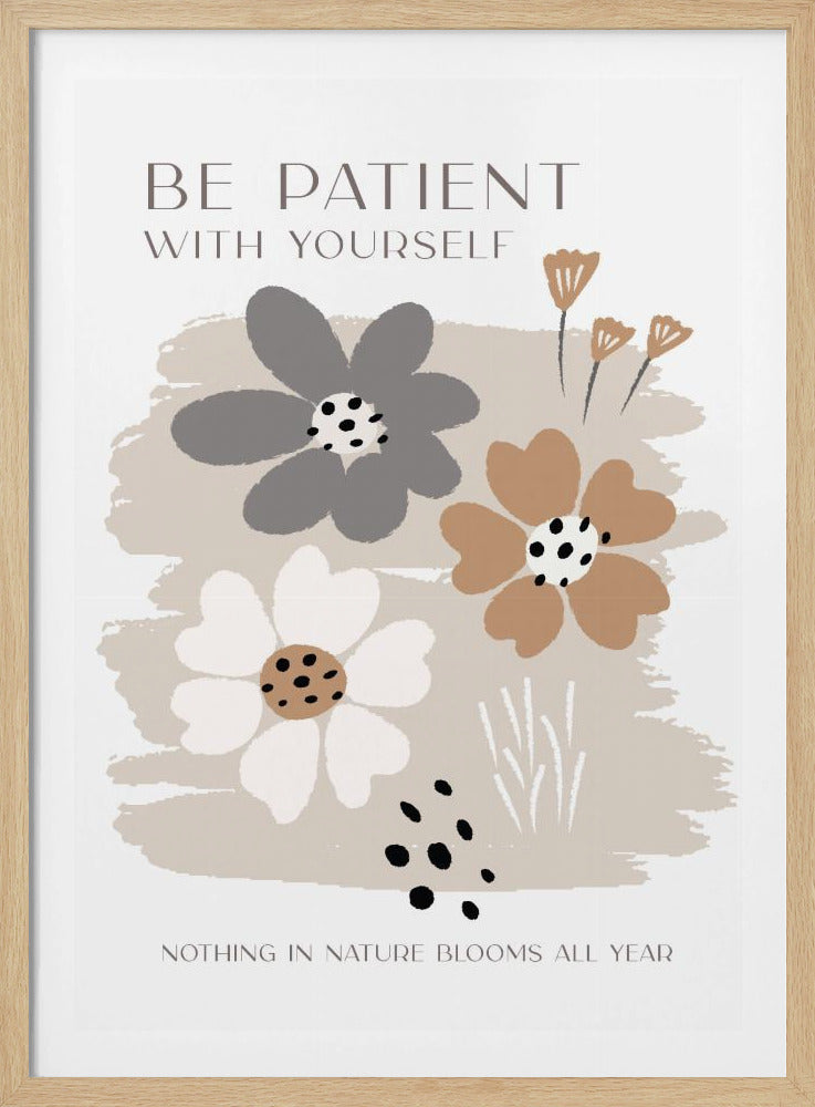 Be Patient With Yourself - Poster / Art Print