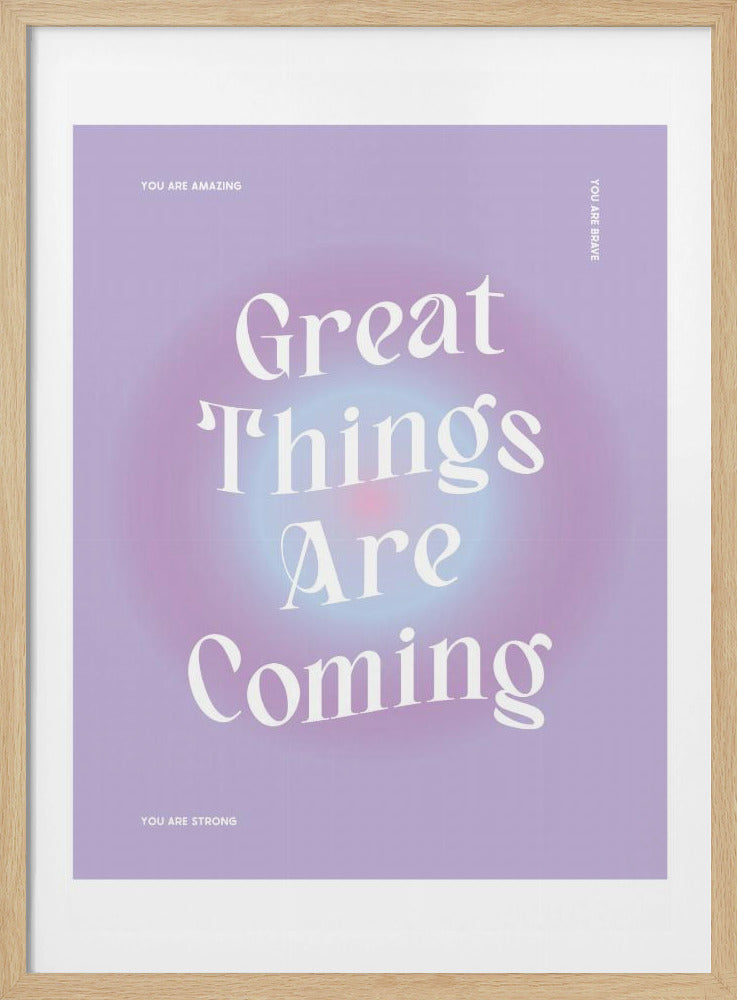 Great Things Are Coming - Poster / Art Print