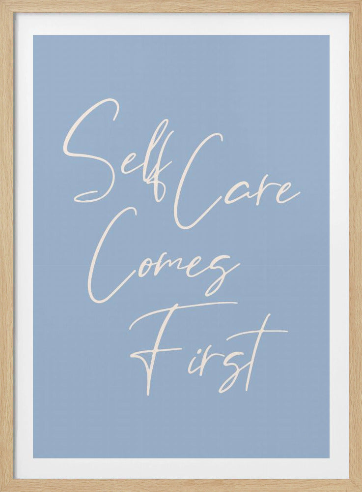 Self Care Comes First - Poster / Art Print