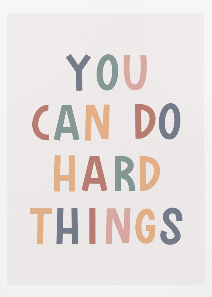 You Can Do Hard Things - Poster / Art Print