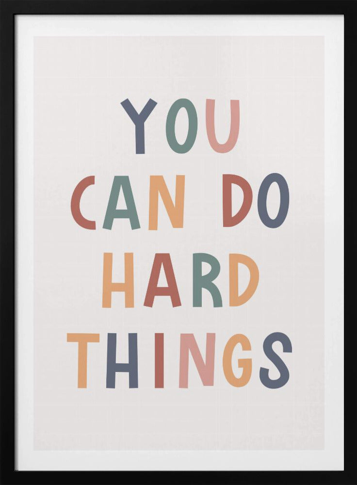 You Can Do Hard Things - Poster / Art Print