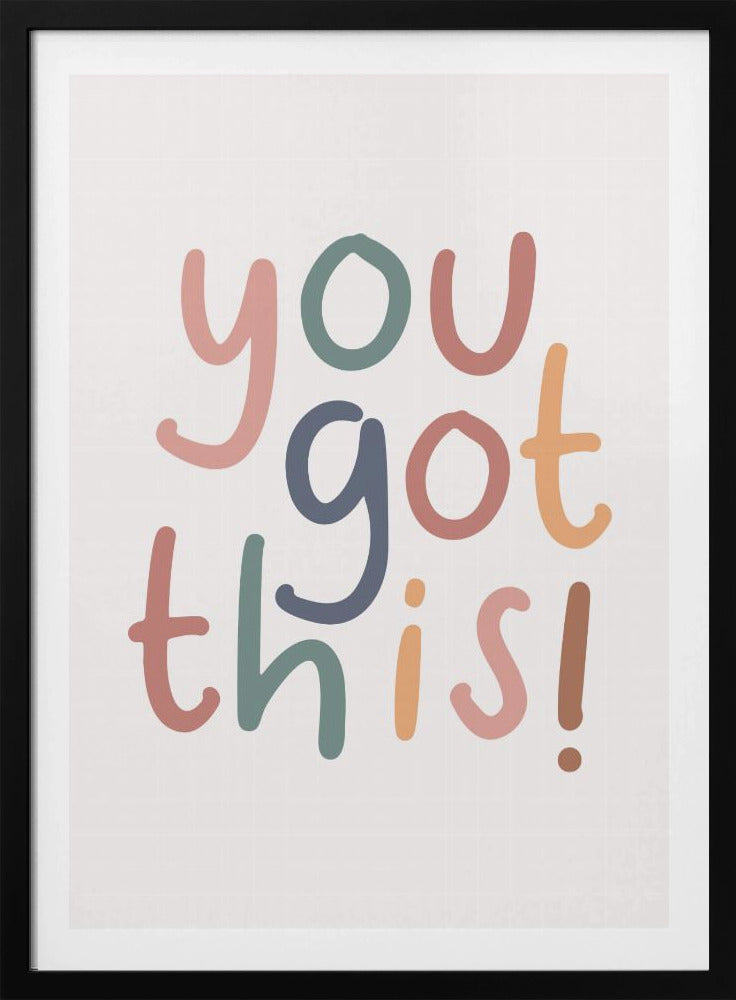 You Got This - Poster / Art Print
