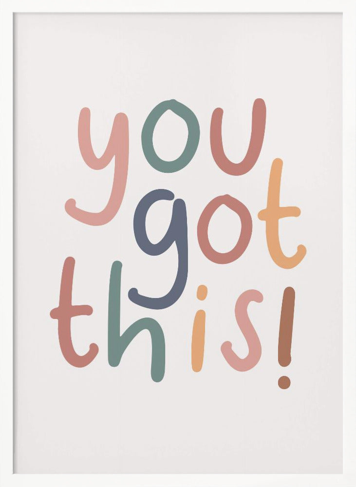 You Got This - Poster / Art Print