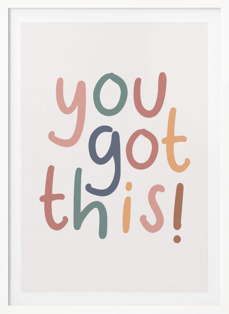 You Got This - Poster / Art Print