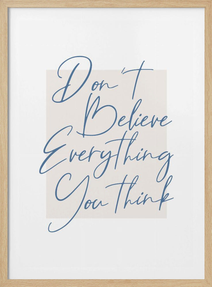 Dont Believe Everything - Poster / Art Print