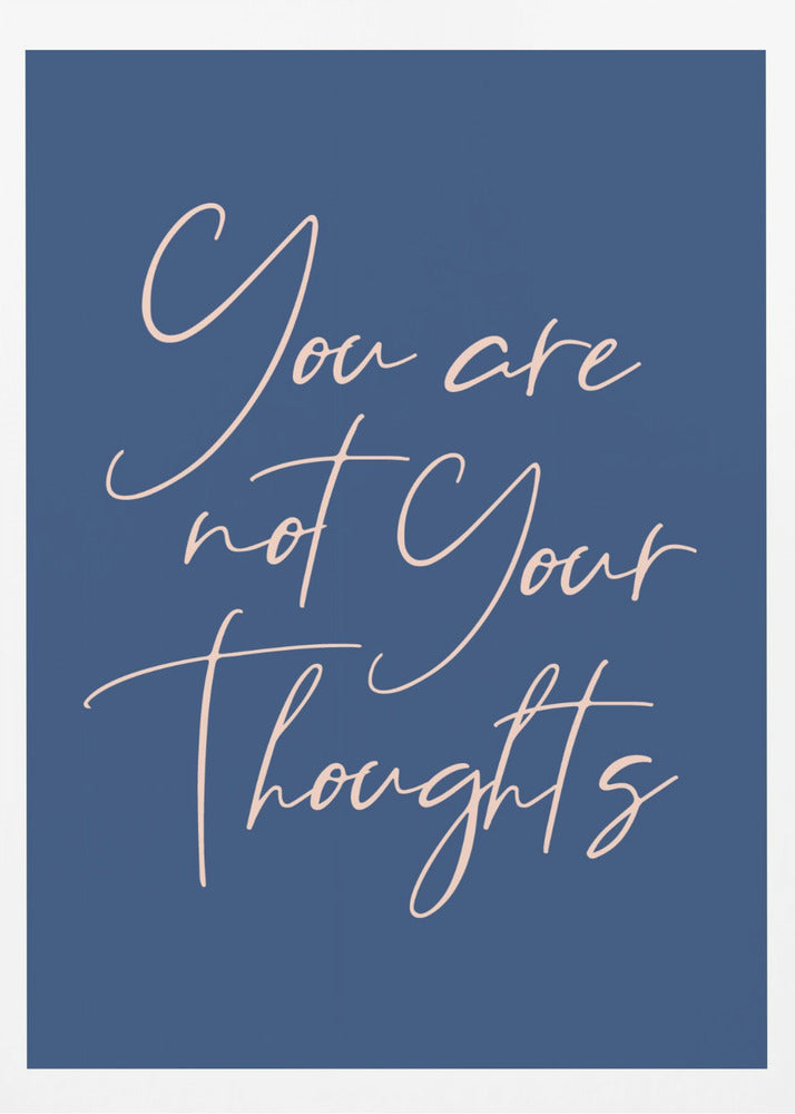 You Are Not Your Thoughts - Poster / Art Print
