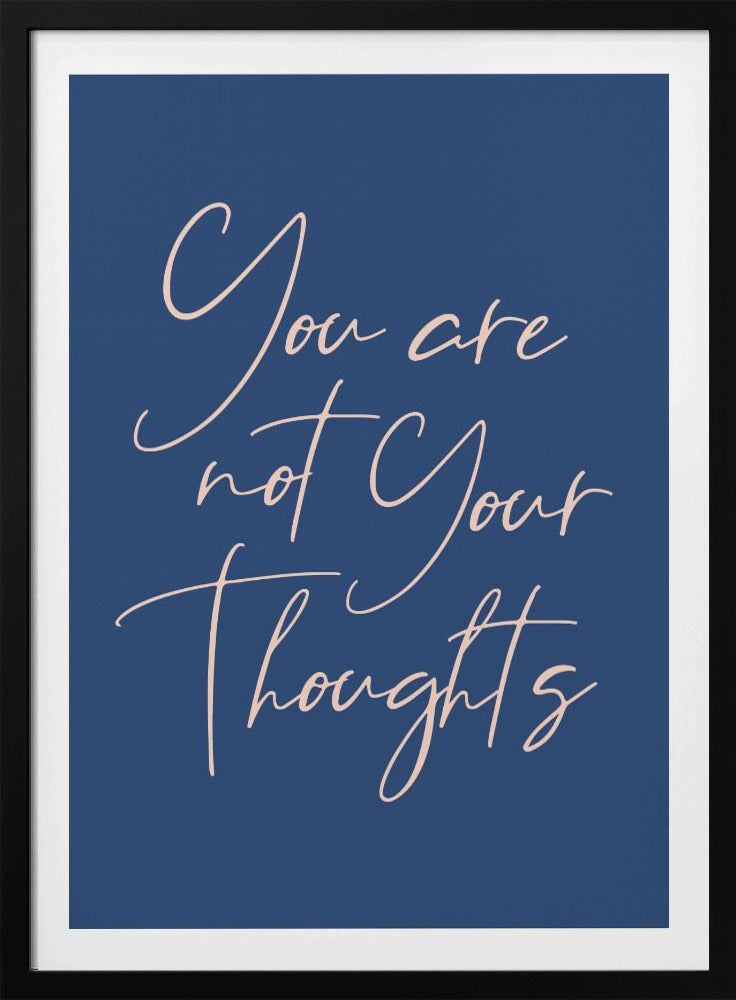 You Are Not Your Thoughts - Poster / Art Print
