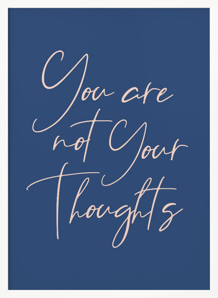 You Are Not Your Thoughts - Poster / Art Print
