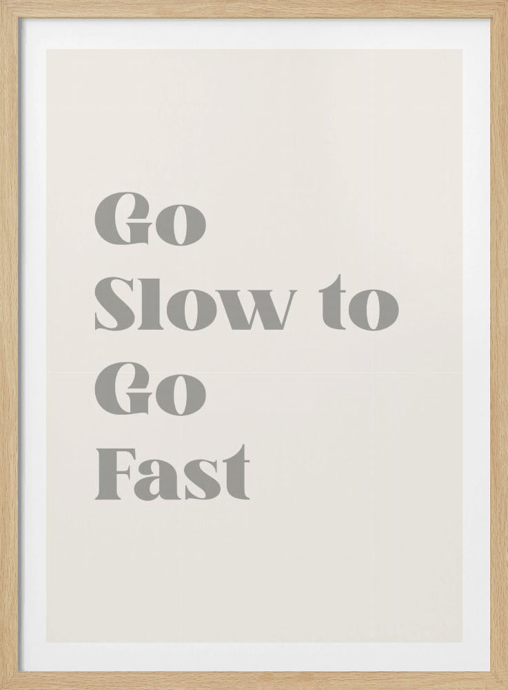 Go Slow To Go Fast - Poster / Art Print