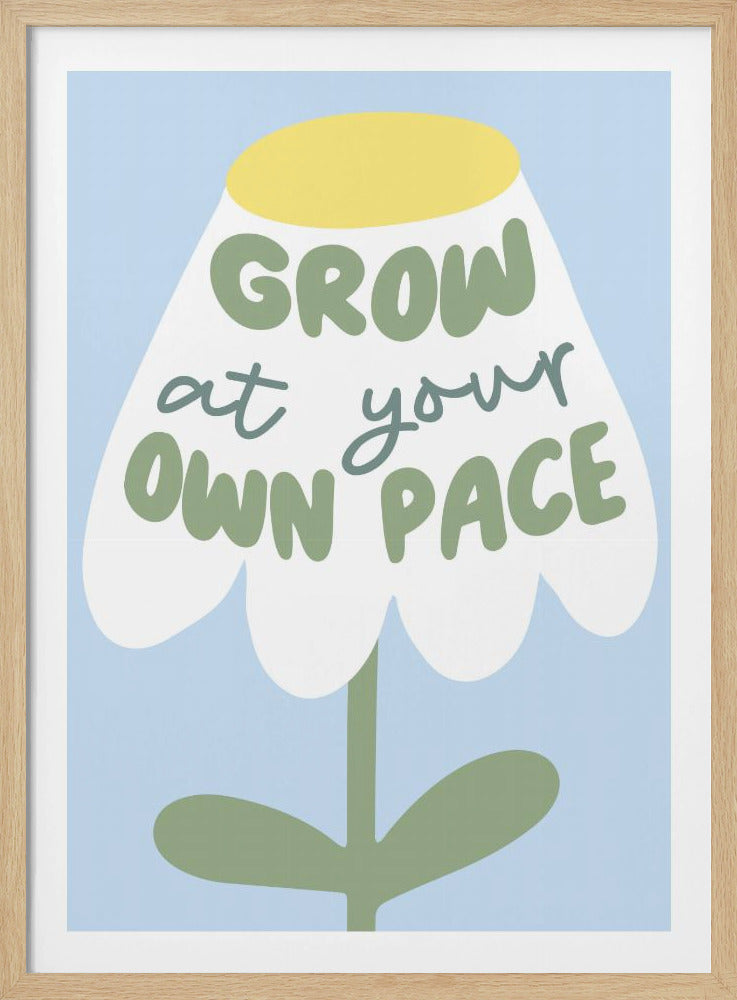 Grow At Your Pace - Poster / Art Print
