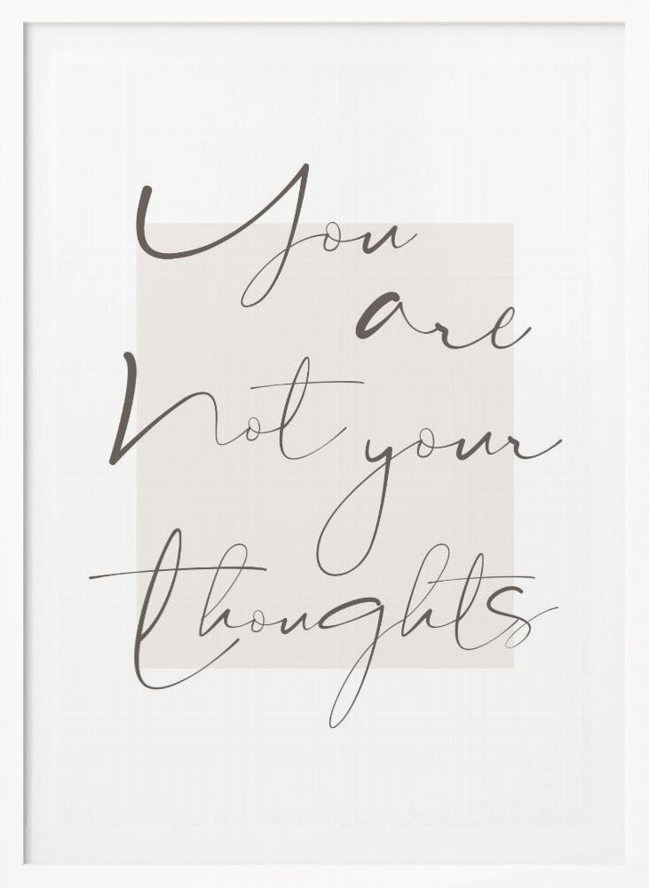 You Are Not Your Thoughts - Poster / Art Print