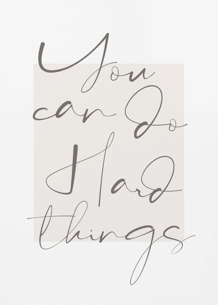 You Can Do Hard Things - Poster / Art Print