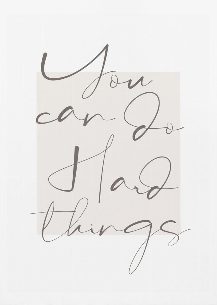 You Can Do Hard Things - Poster / Art Print