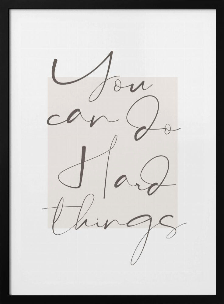 You Can Do Hard Things - Poster / Art Print