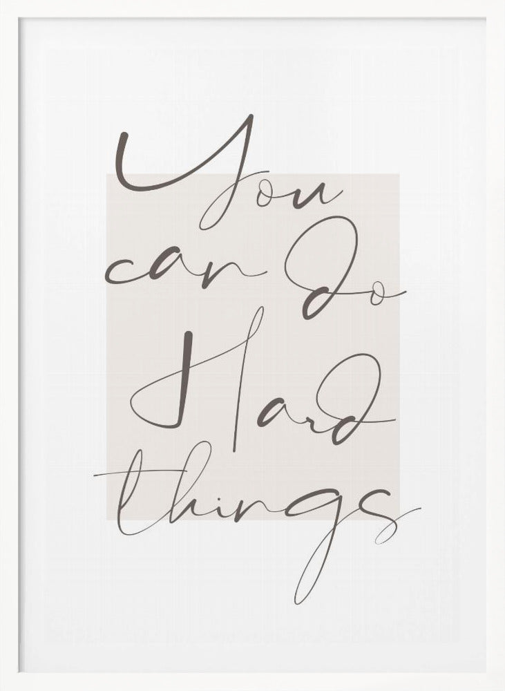 You Can Do Hard Things - Poster / Art Print