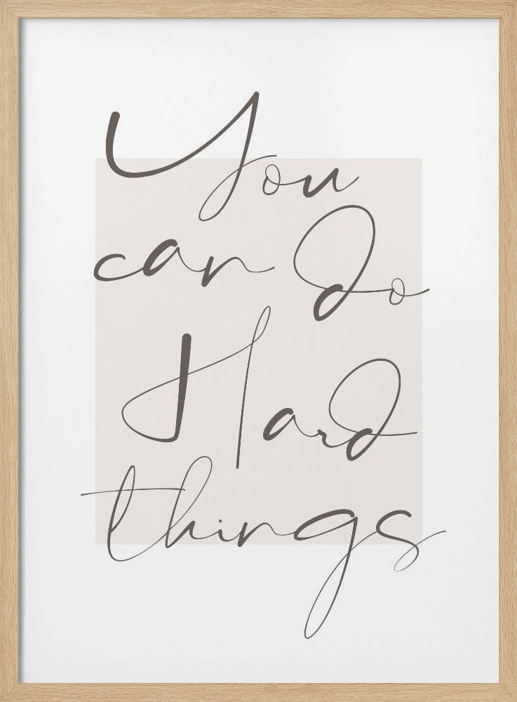 You Can Do Hard Things - Poster / Art Print