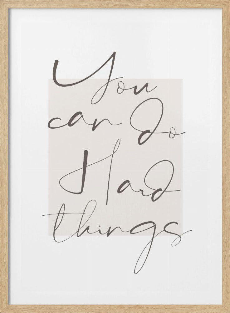 You Can Do Hard Things - Poster / Art Print