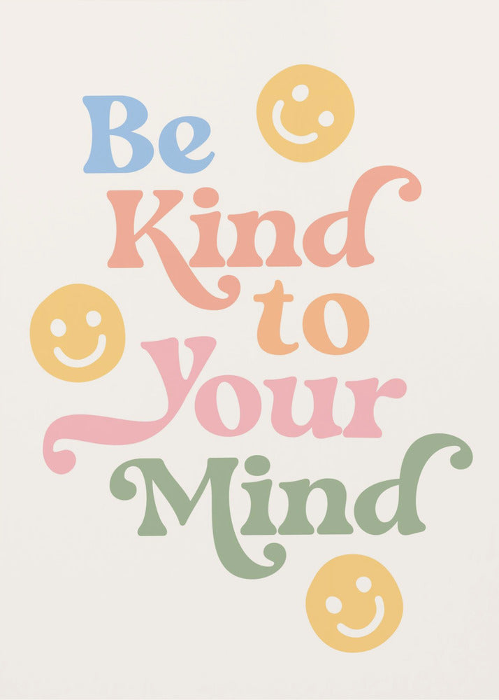 Be Kind To Your Mind - Poster / Art Print