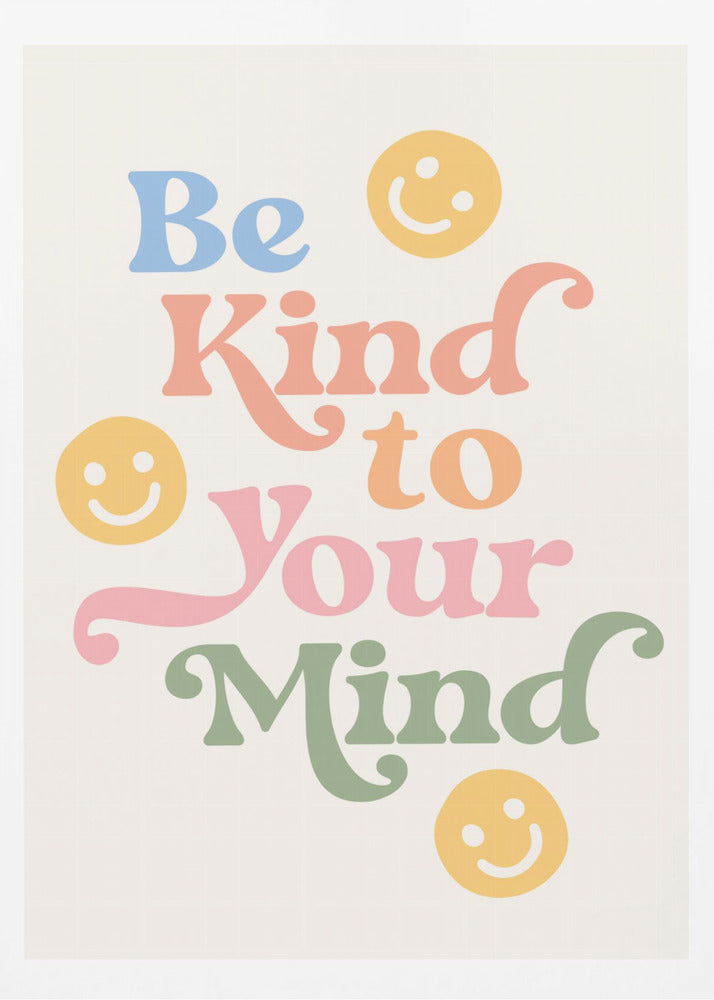 Be Kind To Your Mind - Poster / Art Print