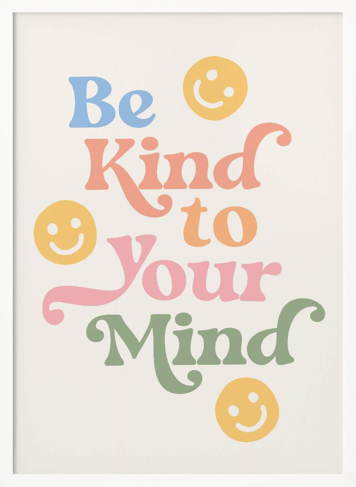 Be Kind To Your Mind - Poster / Art Print