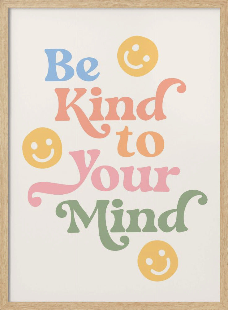 Be Kind To Your Mind - Poster / Art Print