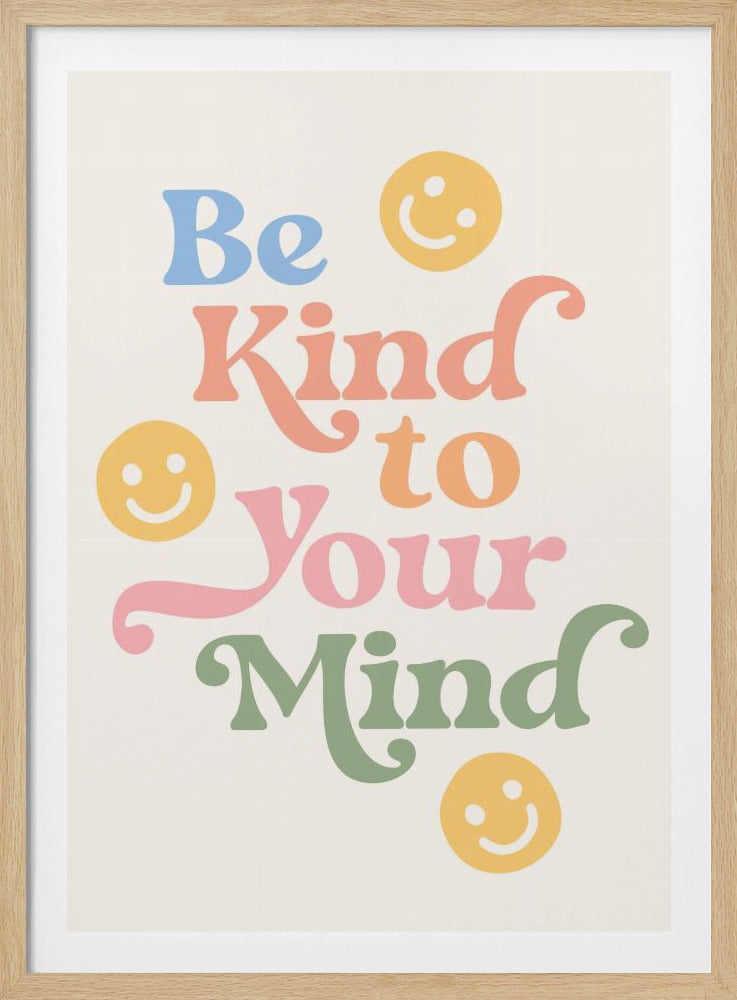 Be Kind To Your Mind - Poster / Art Print