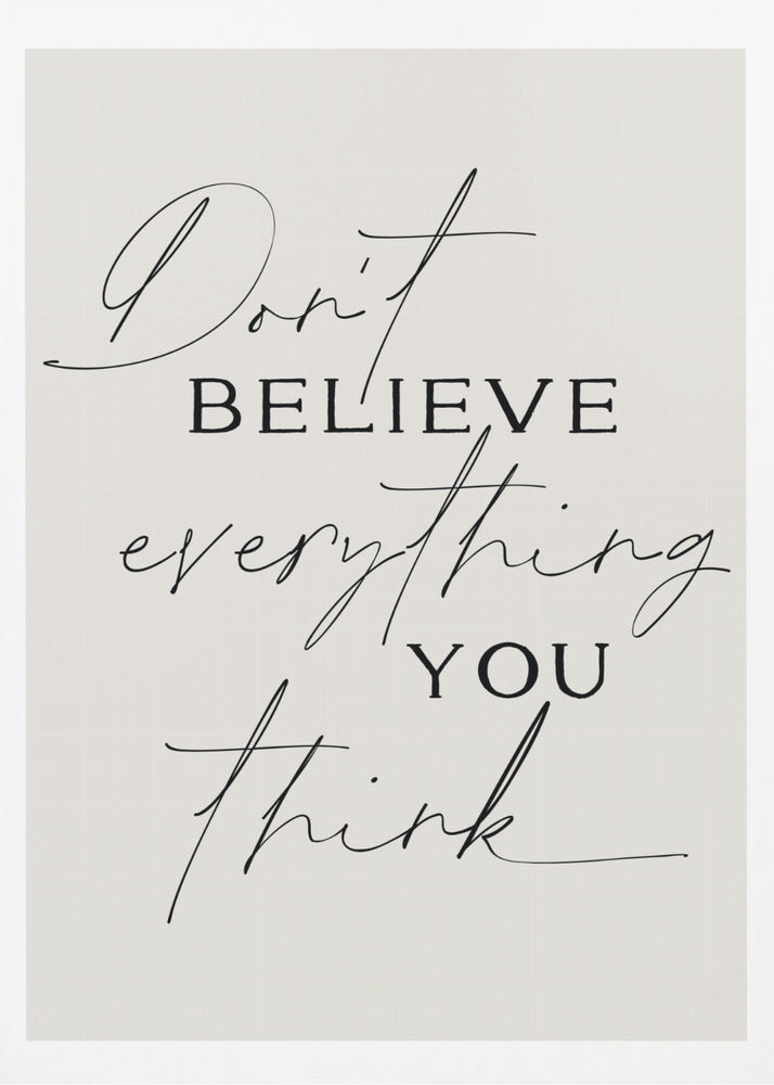 Dont Believe Everything - Poster / Art Print