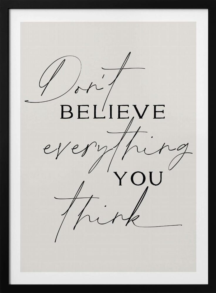 Dont Believe Everything - Poster / Art Print