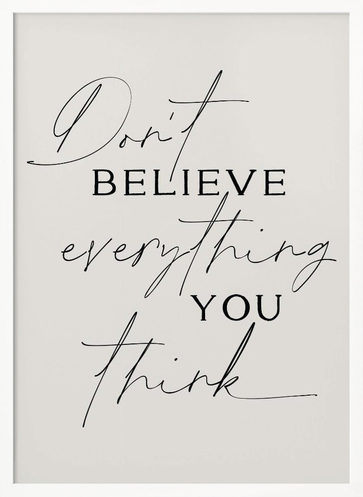 Dont Believe Everything - Poster / Art Print