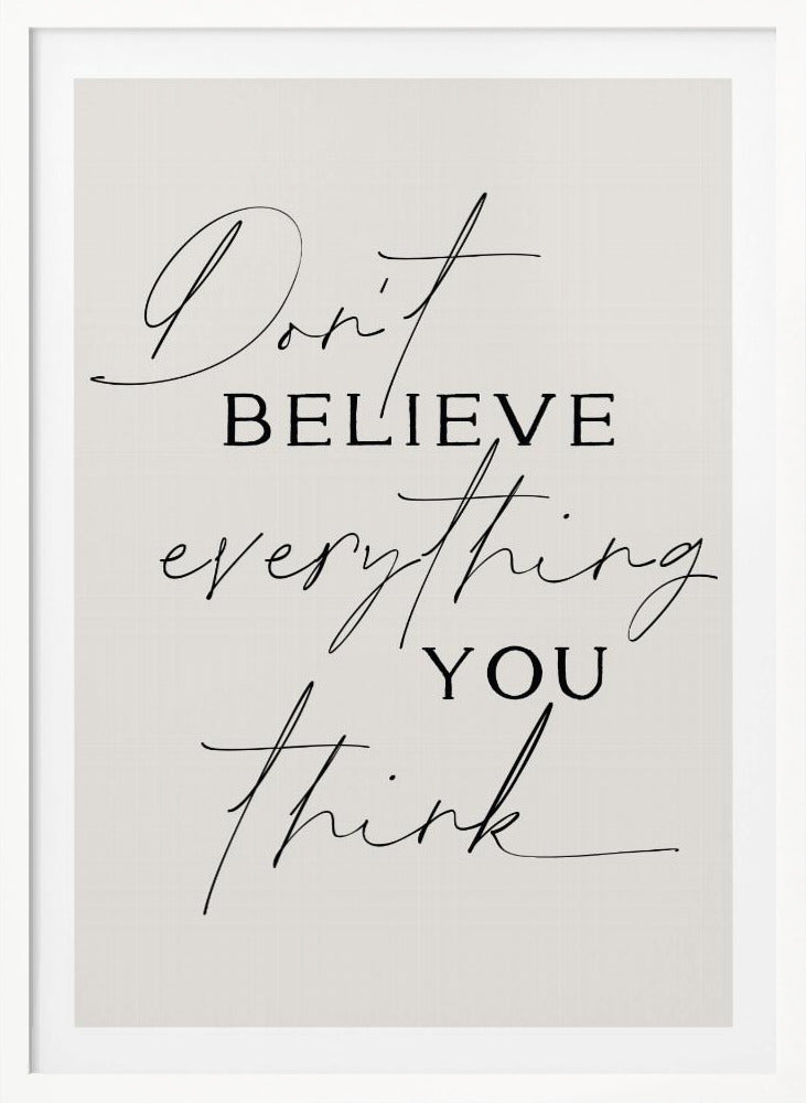 Dont Believe Everything - Poster / Art Print