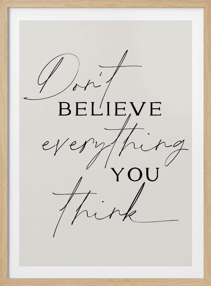Dont Believe Everything - Poster / Art Print