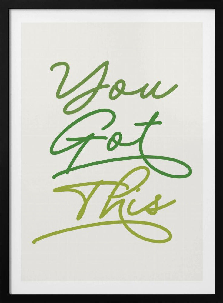 You Got This - Poster / Art Print