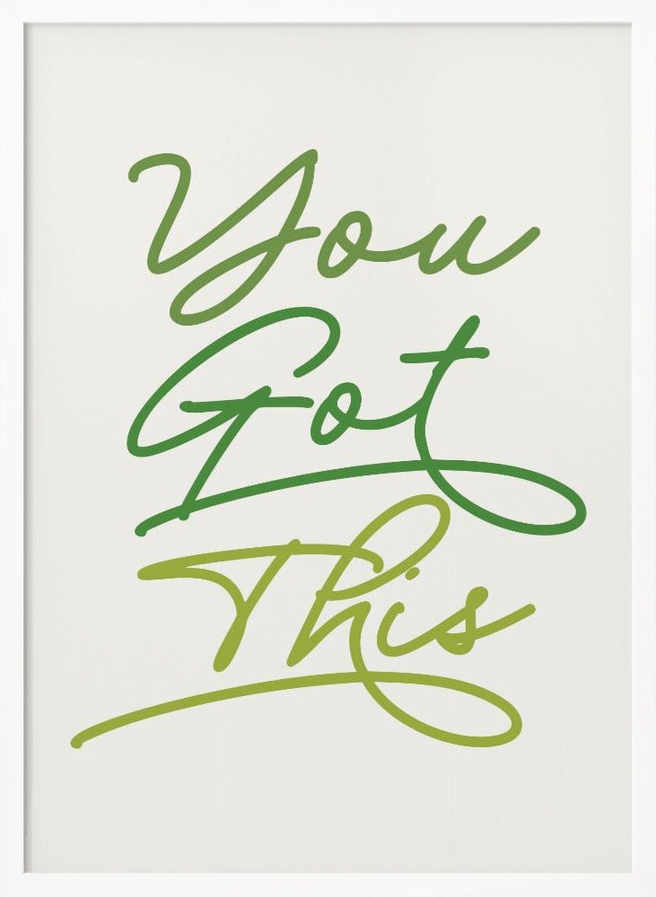 You Got This - Poster / Art Print