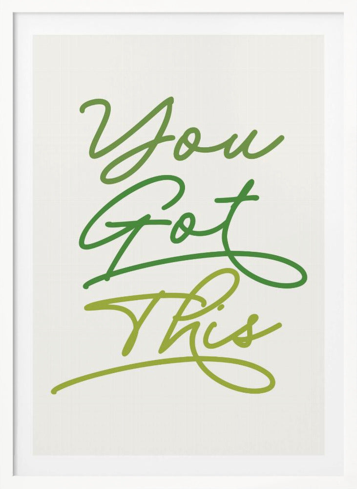 You Got This - Poster / Art Print