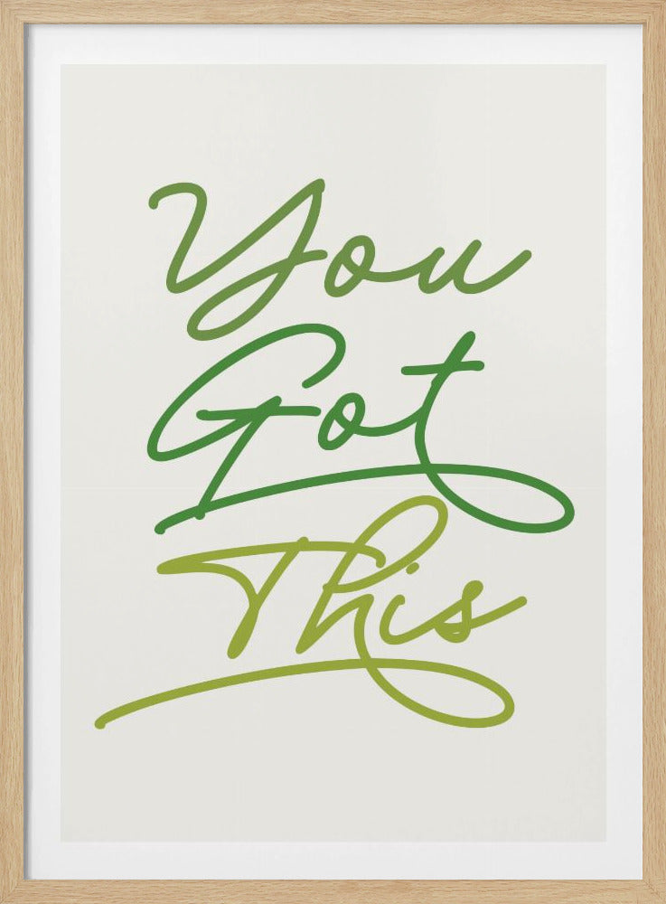 You Got This - Poster / Art Print